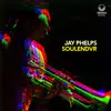 Jay Phelps - Soulendvr